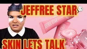 'JEFFREE STAR SKIN REVIEW LETS TALK'