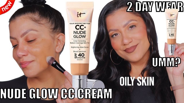 '2 DAY WEAR *new* IT COSMETICS CC NUDE GLOW FOUNDATION *oily skin*| MagdalineJanet'