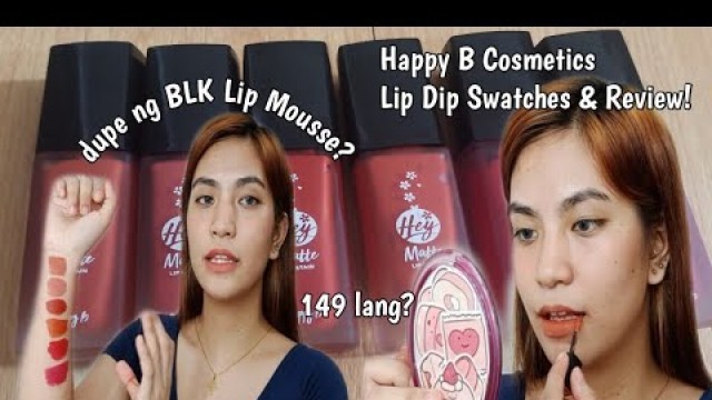 'Dupe ng BLK Lip Mousse? Happy B Cosmetics Lip Dip Swatches & Review! (149 lang?!)'