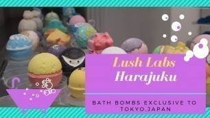 'Lush Labs Harajuku: Specializing in Bath Bombs Only Available Here in Tokyo'