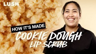 'Lush How It’s Made: Cookie Dough Lip Scrub'