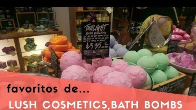 'Lush Cosmetics,Bath bombs favoritas'