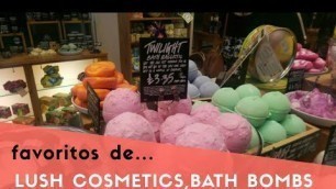 'Lush Cosmetics,Bath bombs favoritas'