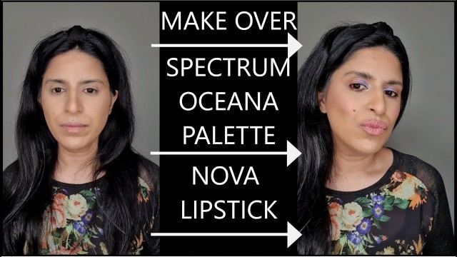 'Amazing Make Over using Spectrum Oceana Eye shadow Palette and NOVA Lipstick - Makeup tutorial'