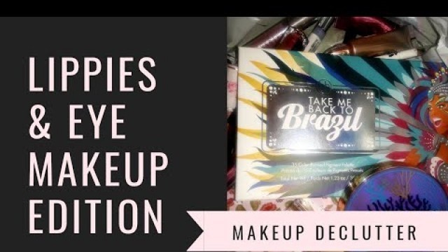 'Makeup Declutter! (Lippies & eye makeup)'