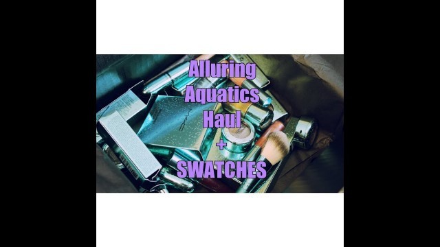 'MAC Alluring Aquatics Haul & Swatches'