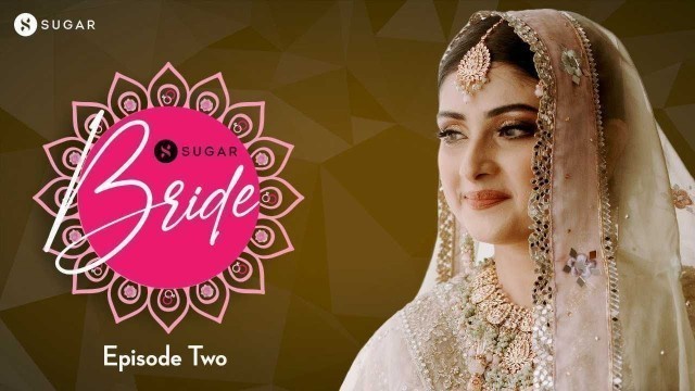 'SUGAR Bride - Episode 2 - Afnan and Imran | #SUGARBrideTribe | SUGAR Cosmetics'