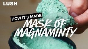 'Lush How It\'s Made: Mask of Magnaminty'