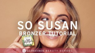 'Tutorial | So Susan Bronzer | GLOSSY Beautyschool'