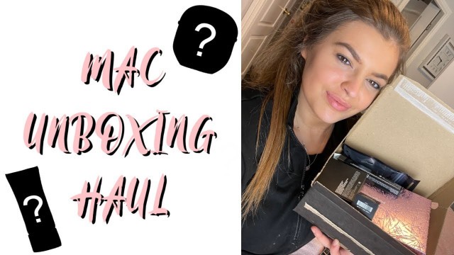 'UNBOXING MAC COSMETICS HAUL'