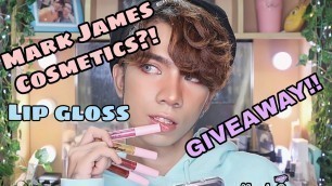 'Mark James Cosmetics - Lip Gloss REVIEW [CLOSED]'