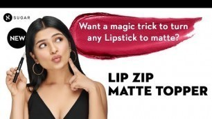 'Introducing SUGAR Lip Zip Matte Topper | #NewProductLaunch | SUGAR Cosmetics'