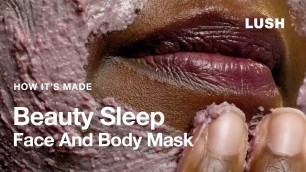 'Lush How It\'s Made: Beauty Sleep Face And Body Mask'