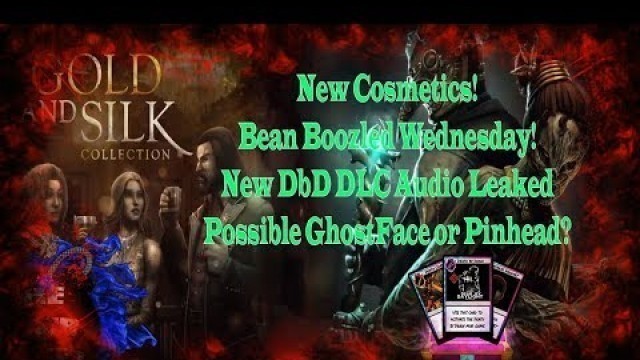 '♨ Dead by Daylight ♨ DLC Audio Leak - Gold & Silk Cosmetics Out - Bean Boozled Wednesday STREAMLOOTS'