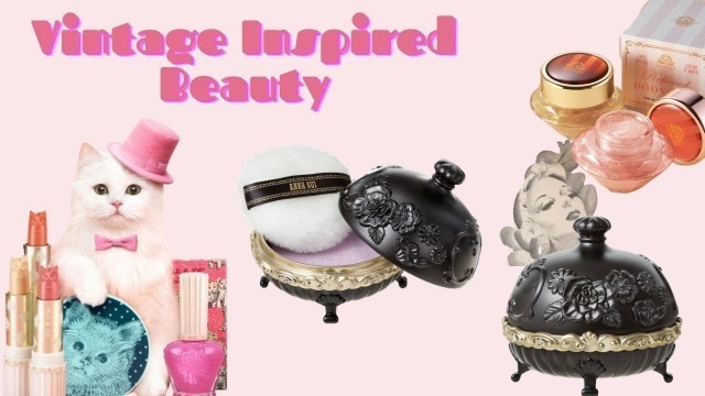 'Vintage-inspired Beauty Products that look pretty on your vanity'