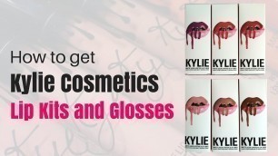 'How to get Glosses and Lip Kits from Kylie Cosmetics'