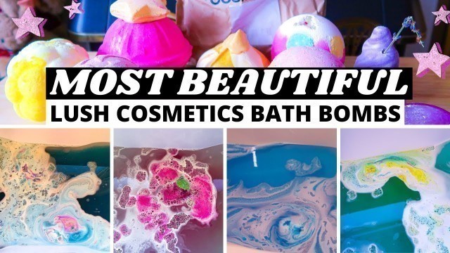 'The MOST BEAUTIFUL & BEST BATH BOMBS from LUSH COSMETICS | Top 15 bath bombs and demos'