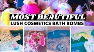 'The MOST BEAUTIFUL & BEST BATH BOMBS from LUSH COSMETICS | Top 15 bath bombs and demos'