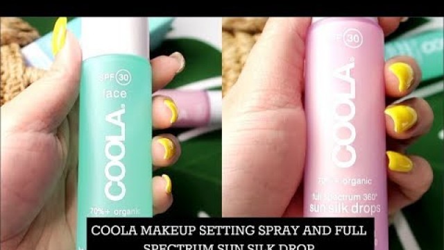 'COOLA MAKEUP SETTING SPRAY AND FULL SPECTRUM SUN SILK DROP'