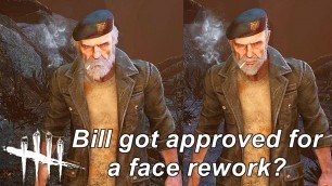 'Dead By Daylight| Bill got approved for a face rework?'