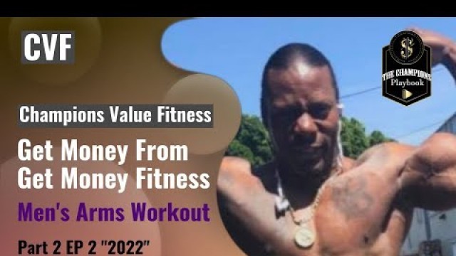 'Get Money From Get Money Fitness Upper Body arms Men\'s Workout Part 2 EP 2'