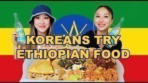 'KOREANS TRY ETHIOPIAN FOOD FOR THE FIRST TIME! 