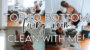 'TOP TO BOTTOM LIVING ROOM CLEAN WITH ME | MAJOR CLEANING MOTIVATION'