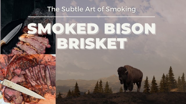 'Smoked Bison Brisket { How to smoke this lean cut}'