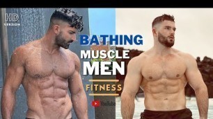 'Bathing Muscle Men | Shirtless Men Bath | Fitness'