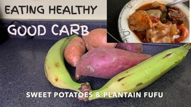 'HOW TO MAKE HEALTHY HOMEMADE FUFU WITH FRESH SWEET POTATOES & PLANTAIN...GOOD CARB.'