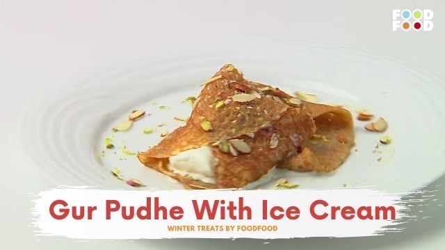 'Gur Pudhe With Ice Cream | आटे गुड़ के मीठे पुडे (चीला) | Mummy Ka Magic | Pooda Recipe | Food Food'