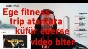 'Ege fitness trip atanlara küfür ederse video biter'