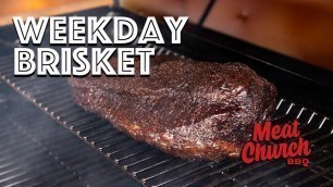 'The Weekday Brisket - How to smoke a brisket during the week. From work!'