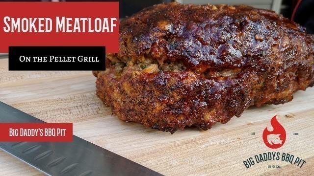 'How to Smoke Meatloaf on the Pellet Grill'