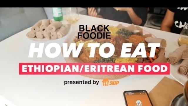 'How to Eat and Order Ethiopian and Eritrean Food!'