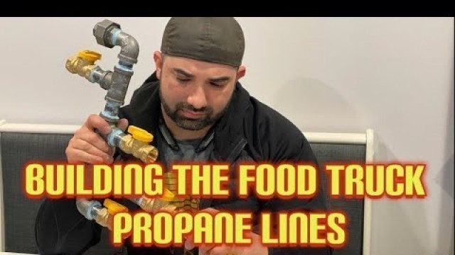 'Food Truck Propane: How to make your own propane lines'