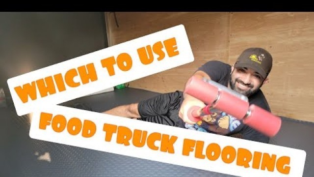 'How to Build a Food Truck: Which Floor to use'