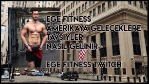 'EGE FİTNESS AMERİKAYA NASIL GELİNİR AMERİKAYA GELECEKLERE TAVSİYELER |EGE FİTNESS TWİTCH|'