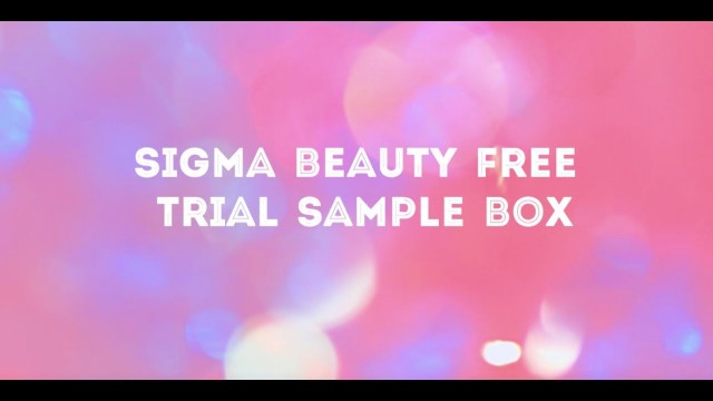 'Sigma Beauty Free  Trial Sample Box Unboxing July 2017'