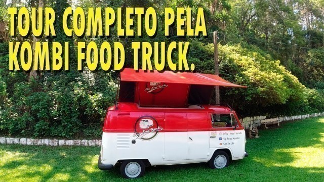 'TOUR COMPLETO PELA NOSSA KOMBI FOOD TRUCK.'