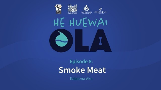 'He Huewai Ola, Episode 8: Smoke Meat'