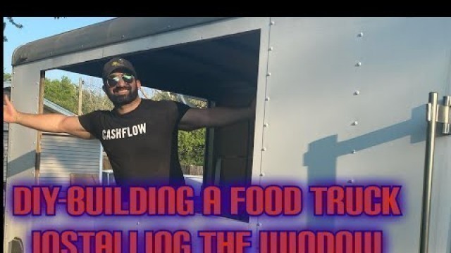 'How to Install A Food Truck Window'