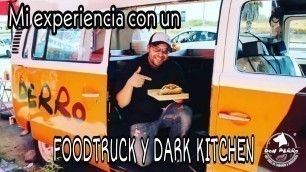 'Es rentable tener un Foodtruck ? Y como aplicar DARK KITCHEN | Esta es mi experiencia | México'