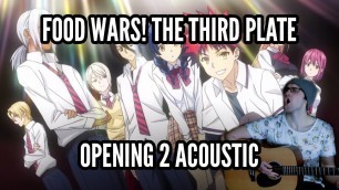 'Food Wars the Third Plate OP 2: \"Symbol\" Acoustic Cover || Jonathan Parecki'