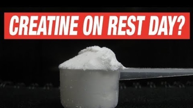 'Should you take Creatine on your rest day?'