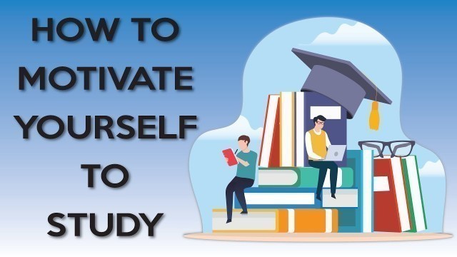 'How To Motivate Yourself To Study l Study Motivation Tips'