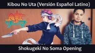 'Kibou No Uta (Español Latino) Shokugeki No Soma OP'