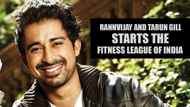 'RannVijay and Tarun team up for Fitness League of India'