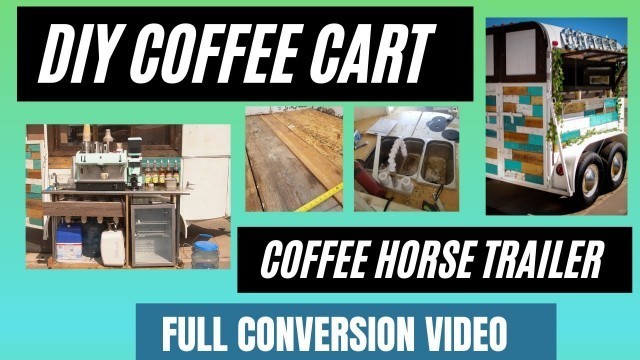 'How to Build a DIY Coffee Cart and Mobile Horse Trailer Coffee Conversion | Mobile Coffee Business'