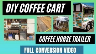 'How to Build a DIY Coffee Cart and Mobile Horse Trailer Coffee Conversion | Mobile Coffee Business'